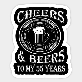 Cheers And Beers To My 55 Years - 55th Birthday Gift T-Shirt Sticker